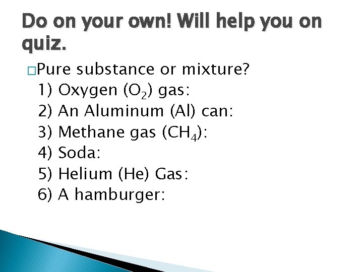 Do on your own! Will help you on quiz. �Pure 1) 2) 3) 4)