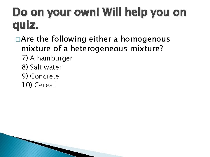 Do on your own! Will help you on quiz. � Are the following either