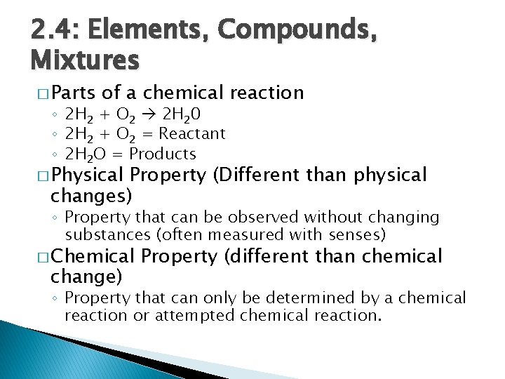 2. 4: Elements, Compounds, Mixtures � Parts of a chemical reaction ◦ 2 H