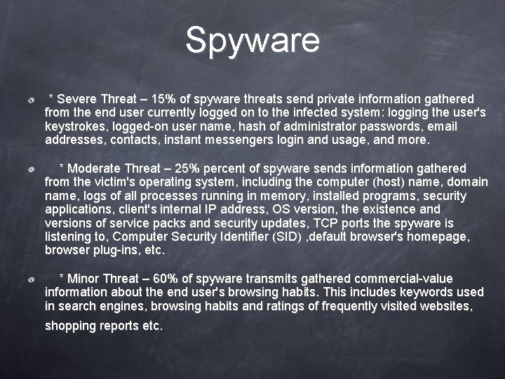 Spyware * Severe Threat – 15% of spyware threats send private information gathered from