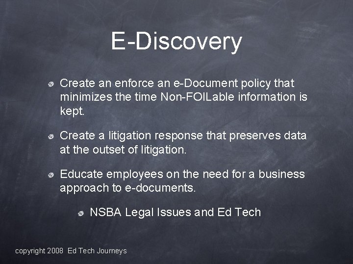 E-Discovery Create an enforce an e-Document policy that minimizes the time Non-FOILable information is