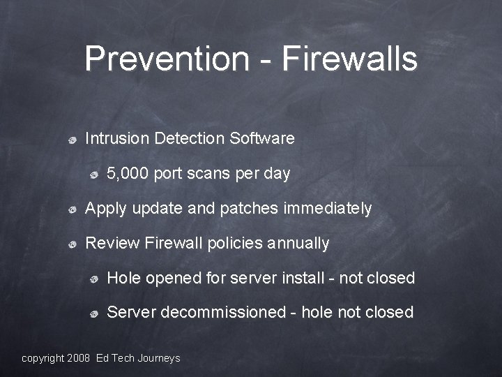 Prevention - Firewalls Intrusion Detection Software 5, 000 port scans per day Apply update