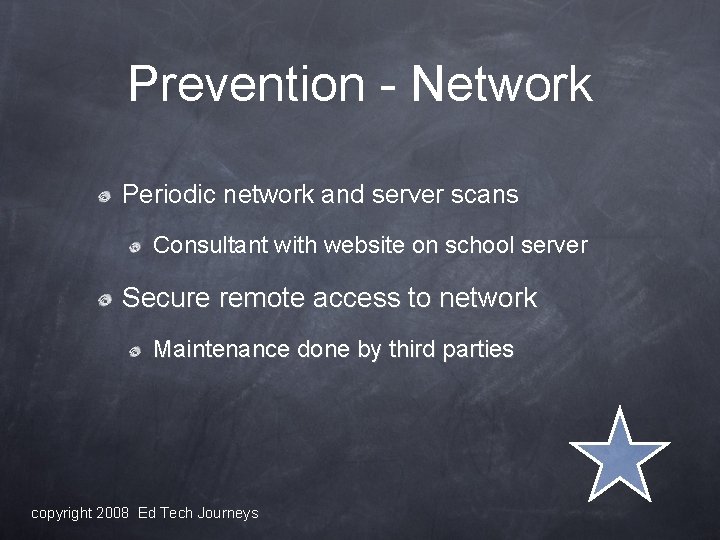 Prevention - Network Periodic network and server scans Consultant with website on school server