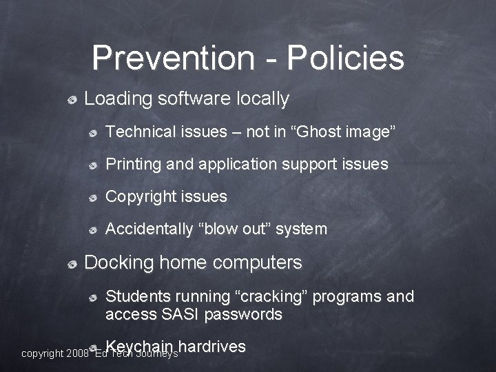 Prevention - Policies Loading software locally Technical issues – not in “Ghost image” Printing