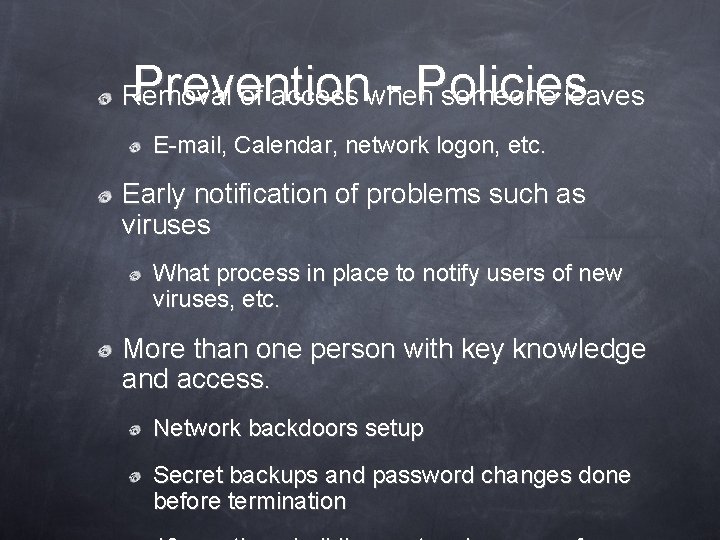 Prevention - Policies Removal of access when someone leaves E-mail, Calendar, network logon, etc.