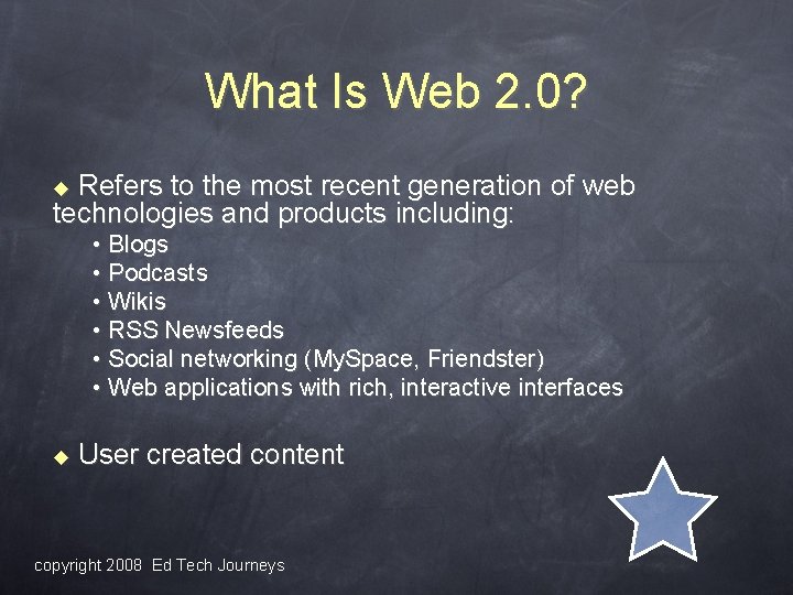 What Is Web 2. 0? Refers to the most recent generation of web technologies