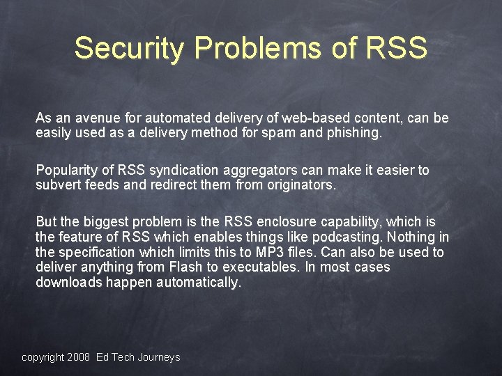 Security Problems of RSS As an avenue for automated delivery of web-based content, can