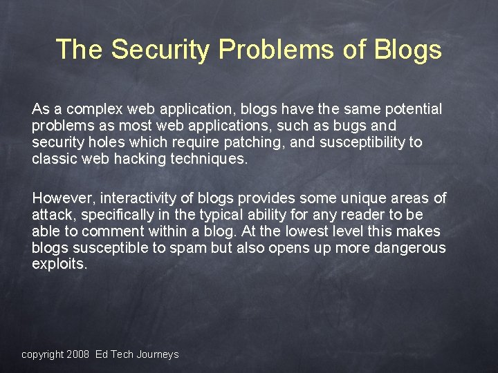 The Security Problems of Blogs As a complex web application, blogs have the same