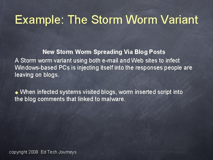 Example: The Storm Worm Variant New Storm Worm Spreading Via Blog Posts A Storm