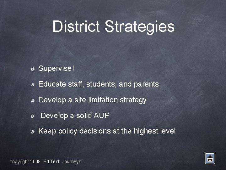 District Strategies Supervise! Educate staff, students, and parents Develop a site limitation strategy Develop