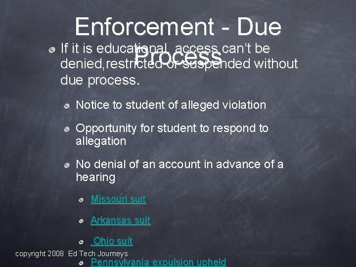 Enforcement - Due If it is educational, access can’t be Process denied, restricted or