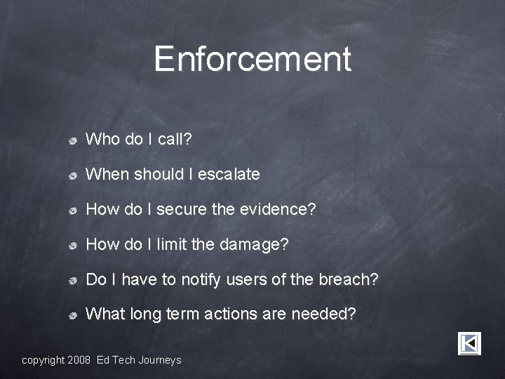 Enforcement Who do I call? When should I escalate How do I secure the