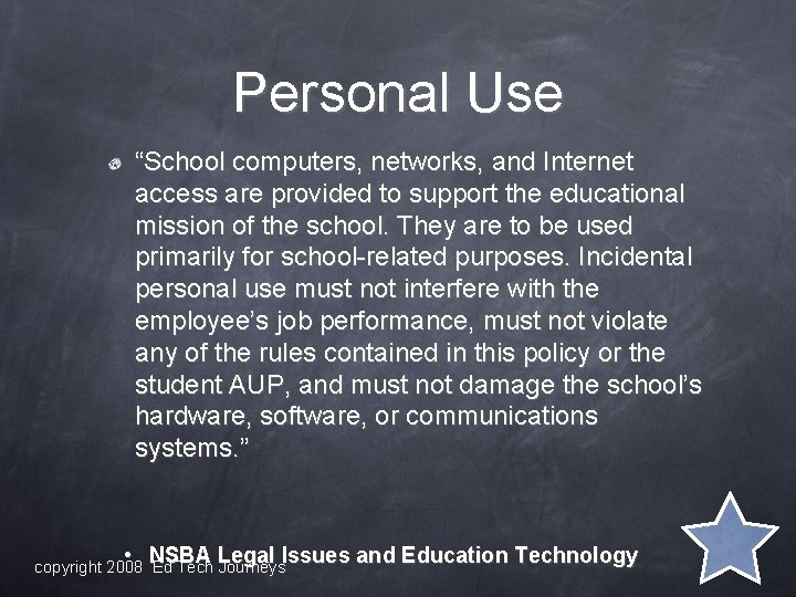 Personal Use “School computers, networks, and Internet access are provided to support the educational