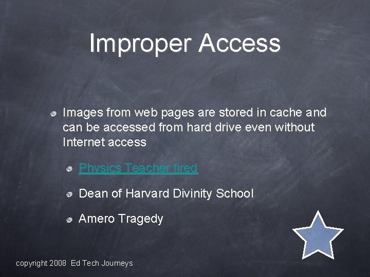 Improper Access Images from web pages are stored in cache and can be accessed