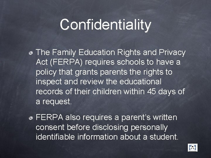 Confidentiality The Family Education Rights and Privacy Act (FERPA) requires schools to have a