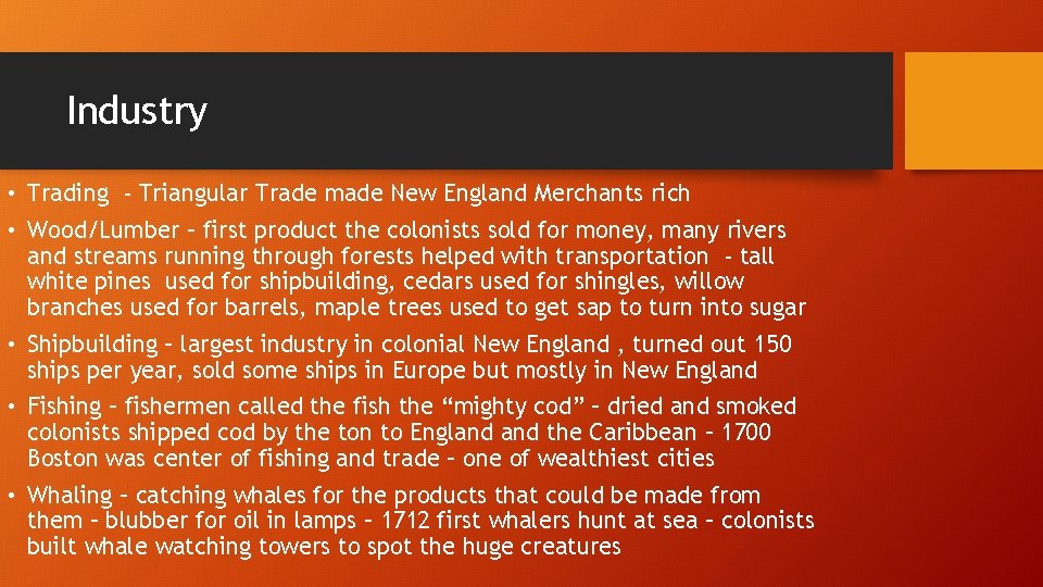 Industry • Trading - Triangular Trade made New England Merchants rich • Wood/Lumber –