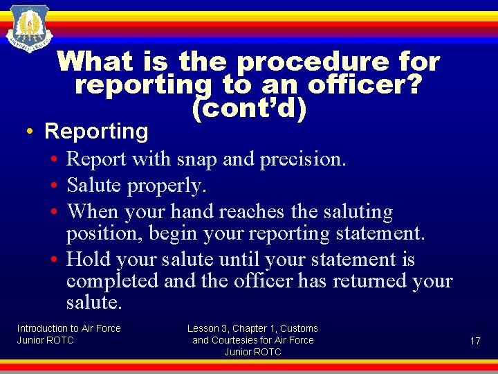What is the procedure for reporting to an officer? (cont’d) • Reporting • Report