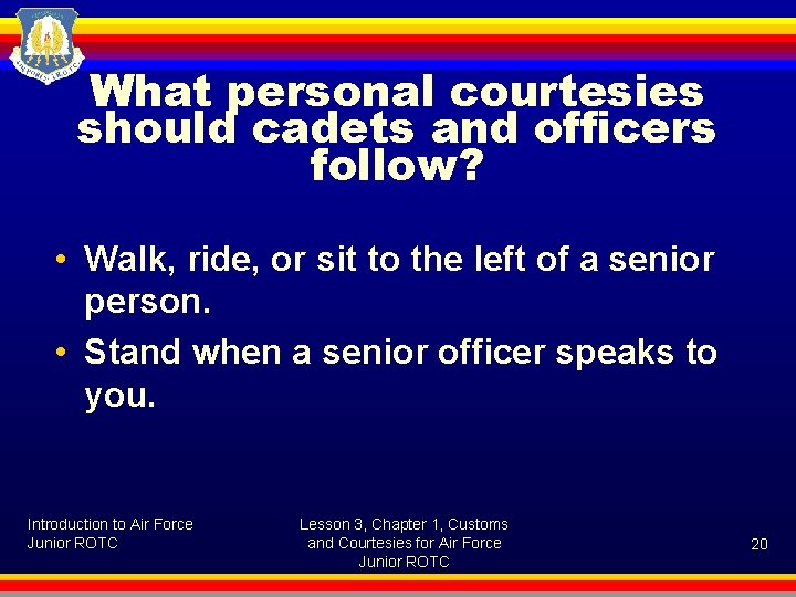 What personal courtesies should cadets and officers follow? • Walk, ride, or sit to