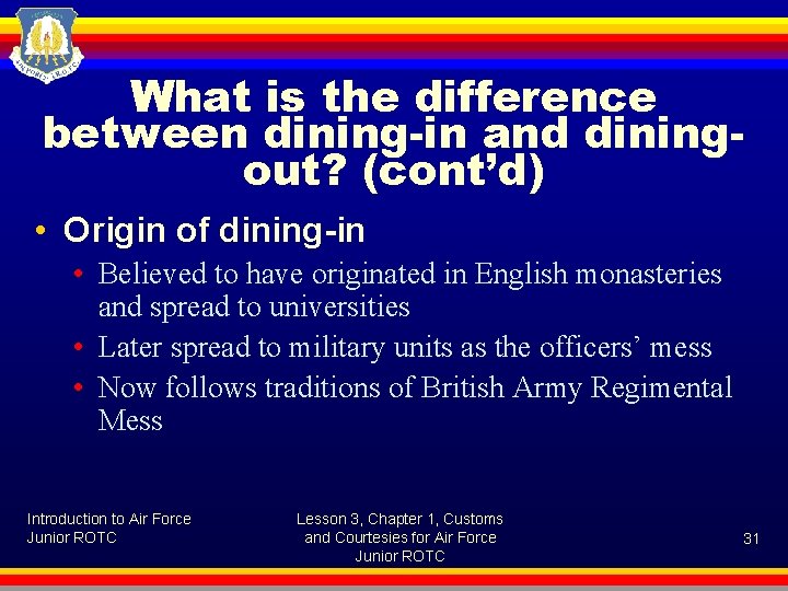 What is the difference between dining-in and diningout? (cont’d) • Origin of dining-in •