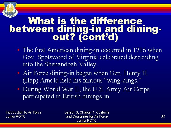 What is the difference between dining-in and diningout? (cont’d) • The first American dining-in