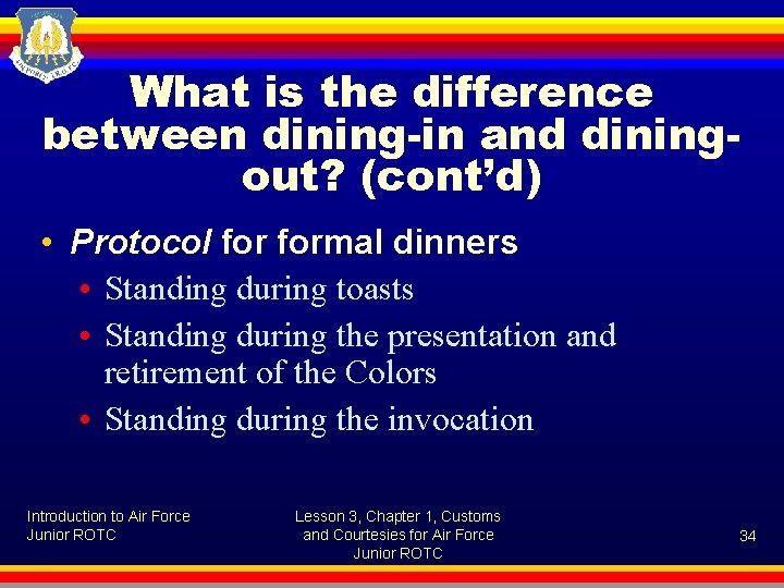 What is the difference between dining-in and diningout? (cont’d) • Protocol formal dinners •