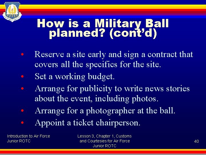 How is a Military Ball planned? (cont’d) • • • Reserve a site early