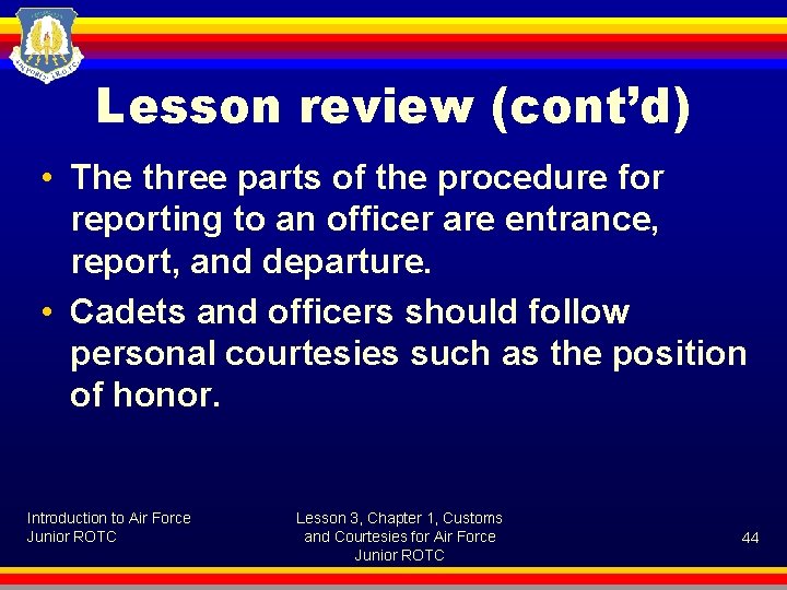 Lesson review (cont’d) • The three parts of the procedure for reporting to an