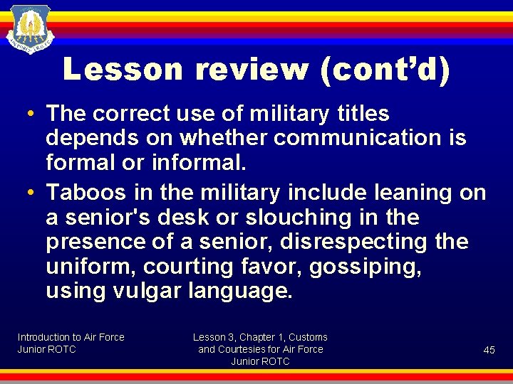 Lesson review (cont’d) • The correct use of military titles depends on whether communication