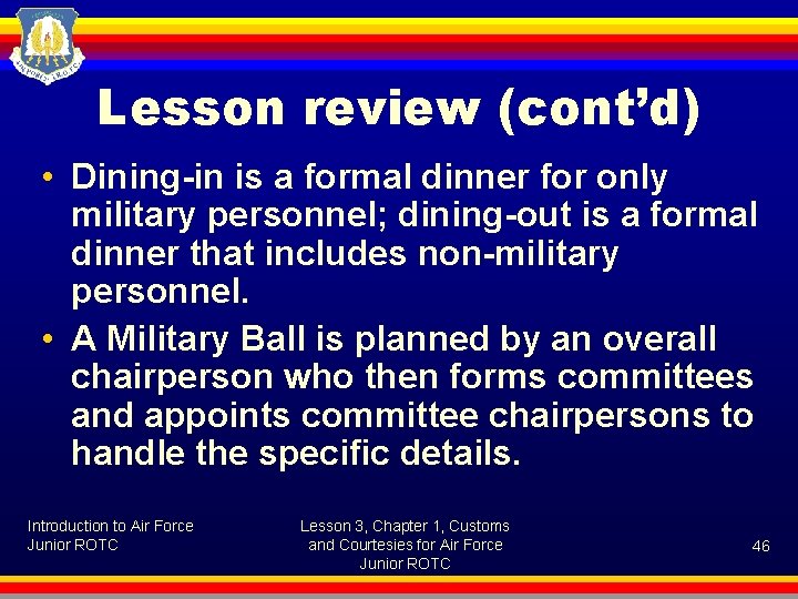 Lesson review (cont’d) • Dining-in is a formal dinner for only military personnel; dining-out