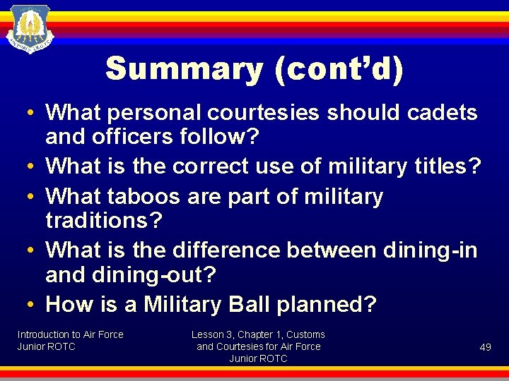 Summary (cont’d) • What personal courtesies should cadets and officers follow? • What is