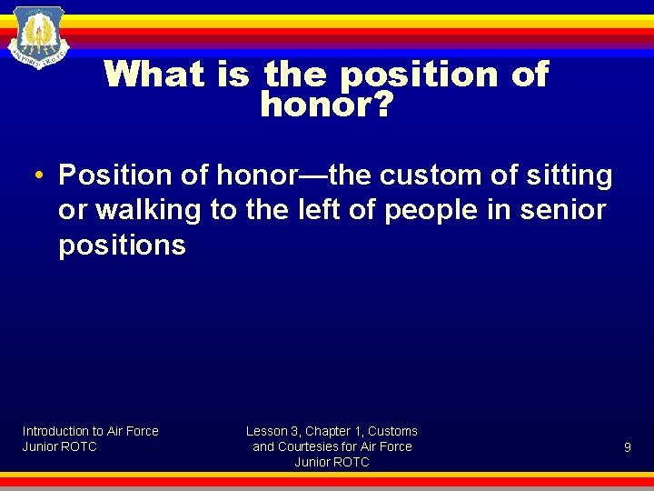What is the position of honor? • Position of honor—the custom of sitting or