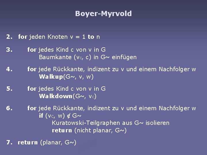 Boyer-Myrvold 2. for jeden Knoten v = 1 to n 3. for jedes Kind