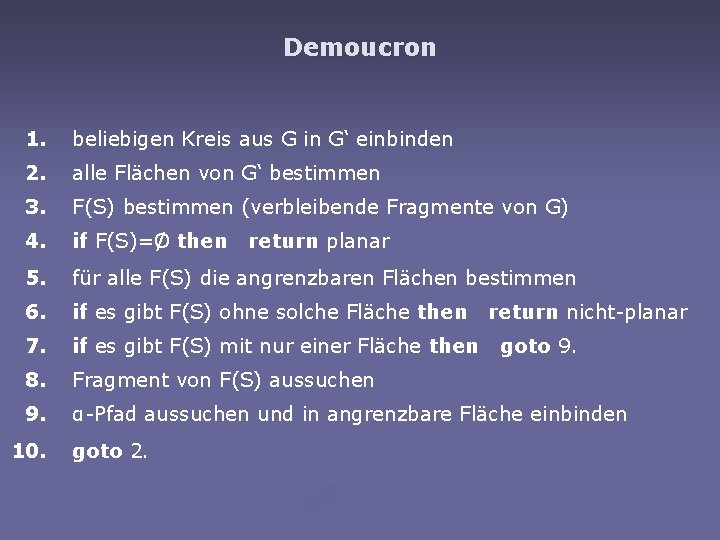 Demoucron 1. beliebigen Kreis aus G in G‘ einbinden 2. alle Flächen von G‘