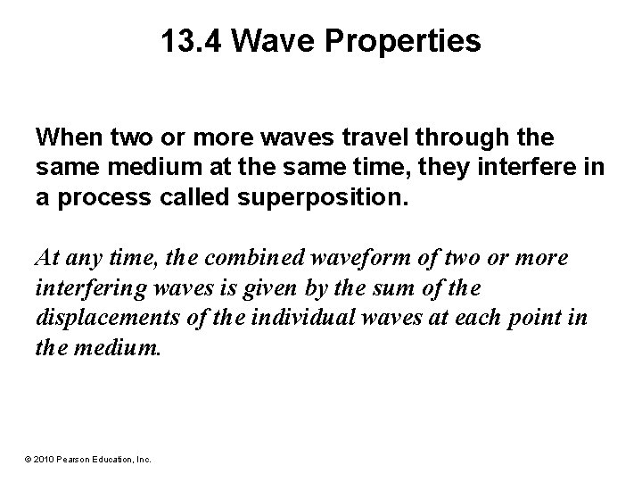13. 4 Wave Properties When two or more waves travel through the same medium 13. 4 Wave Properties When two or more waves travel through the same medium