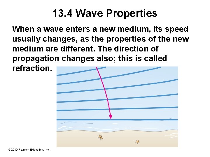 13. 4 Wave Properties When a wave enters a new medium, its speed usually 13. 4 Wave Properties When a wave enters a new medium, its speed usually
