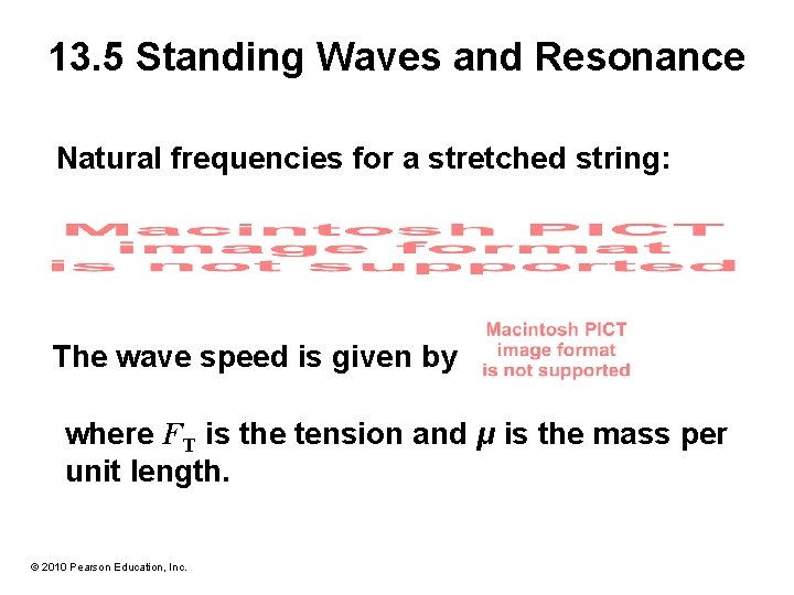 13. 5 Standing Waves and Resonance Natural frequencies for a stretched string: The wave 13. 5 Standing Waves and Resonance Natural frequencies for a stretched string: The wave