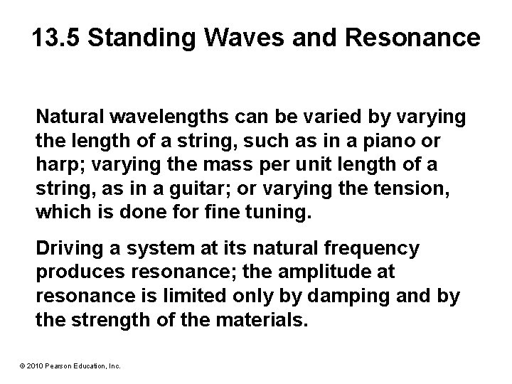 13. 5 Standing Waves and Resonance Natural wavelengths can be varied by varying the 13. 5 Standing Waves and Resonance Natural wavelengths can be varied by varying the