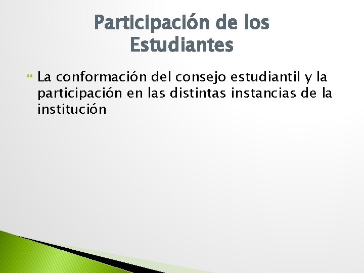 Participación de los Estudiantes La conformación del consejo estudiantil y la participación en las