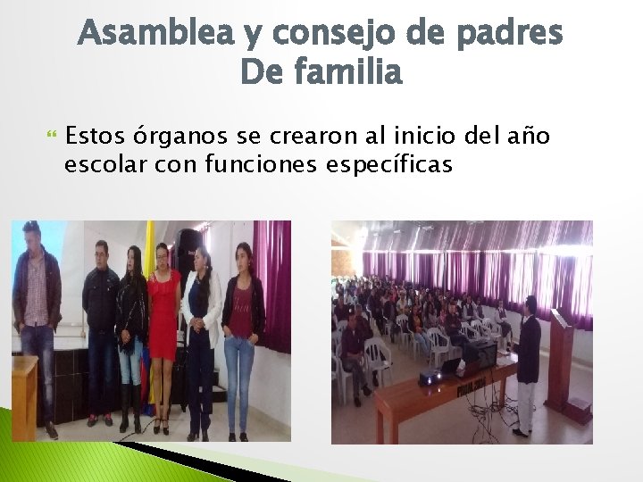 Asamblea y consejo de padres De familia Estos órganos se crearon al inicio del