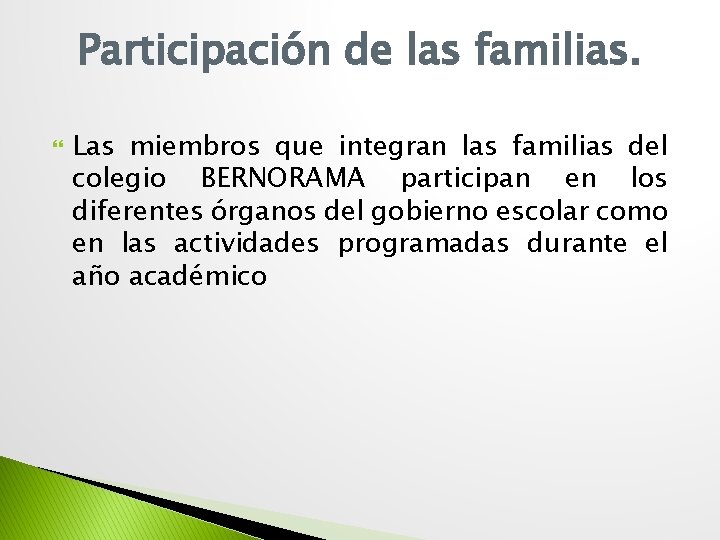 Participación de las familias. Las miembros que integran las familias del colegio BERNORAMA participan