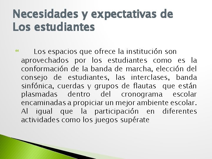 Necesidades y expectativas de Los estudiantes Los espacios que ofrece la institución son aprovechados