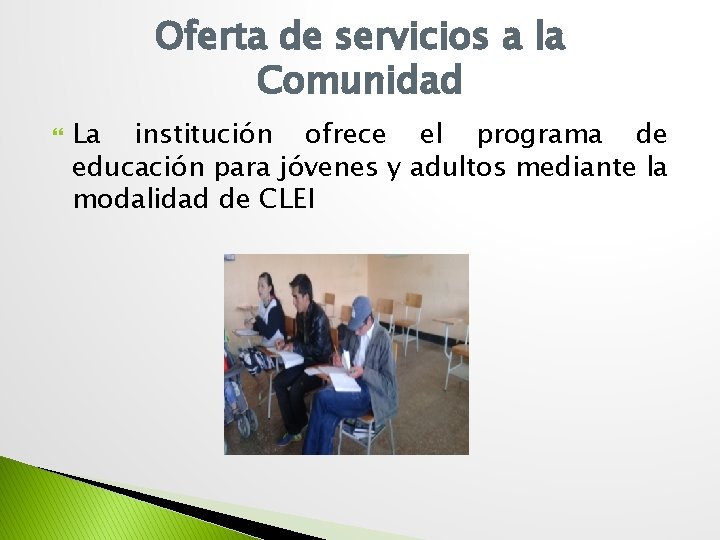 Oferta de servicios a la Comunidad La institución ofrece el programa de educación para