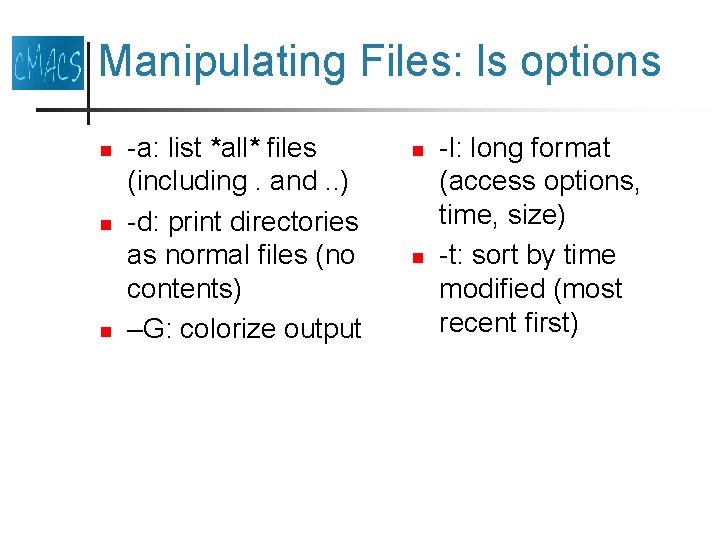 Manipulating Files: ls options n n n -a: list *all* files (including. and. . Manipulating Files: ls options n n n -a: list *all* files (including. and. .