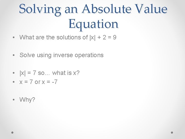 Solving an Absolute Value Equation • What are the solutions of |x| + 2