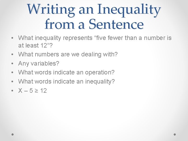 Writing an Inequality from a Sentence • What inequality represents “five fewer than a