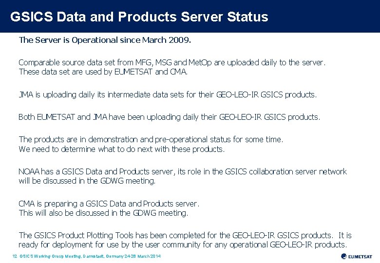 GSICS Data and Products Server Status The Server is Operational since March 2009. Comparable