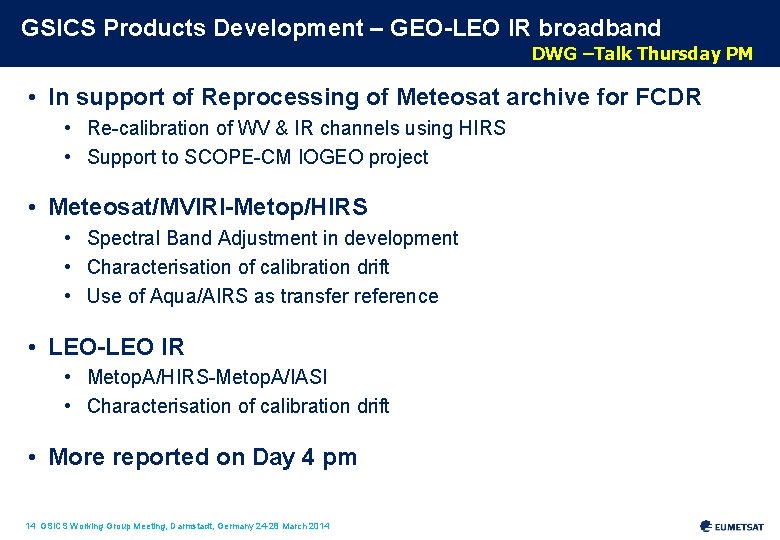 GSICS Products Development – GEO-LEO IR broadband DWG –Talk Thursday PM • In support