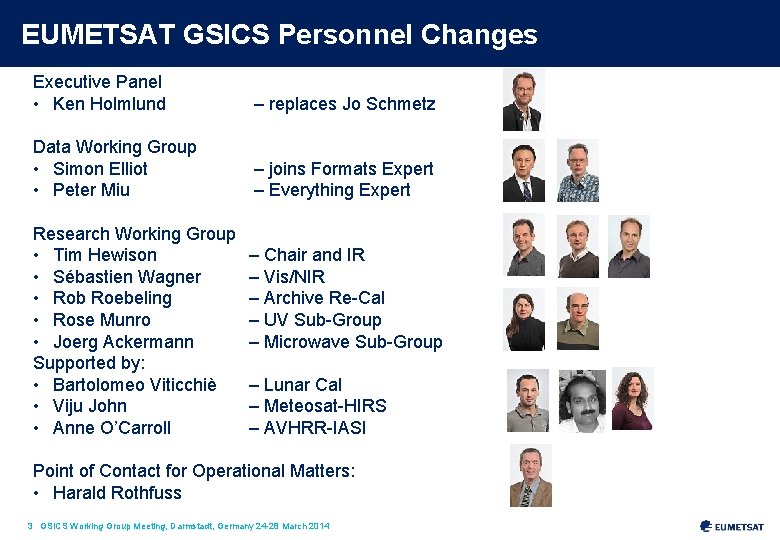 EUMETSAT GSICS Personnel Changes Executive Panel • Ken Holmlund – replaces Jo Schmetz Data