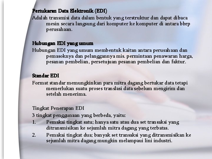 Pertukaran Data Elektronik (EDI) Adalah transmisi data dalam bentuk yang terstruktur dan dapat dibaca