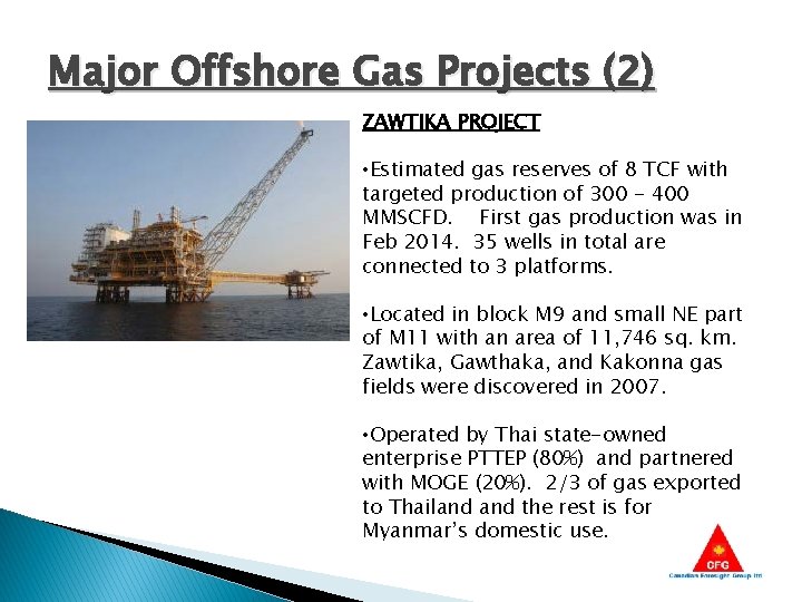 Major Offshore Gas Projects (2) ZAWTIKA PROJECT • Estimated gas reserves of 8 TCF